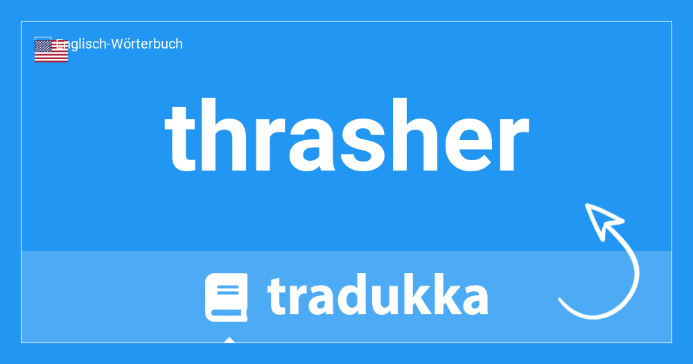 Was heißt thrasher auf Deutsch? Thrasher | Tradukka