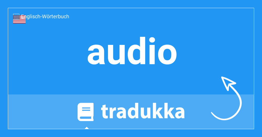 Was heißt audio auf Deutsch? Audio | Tradukka