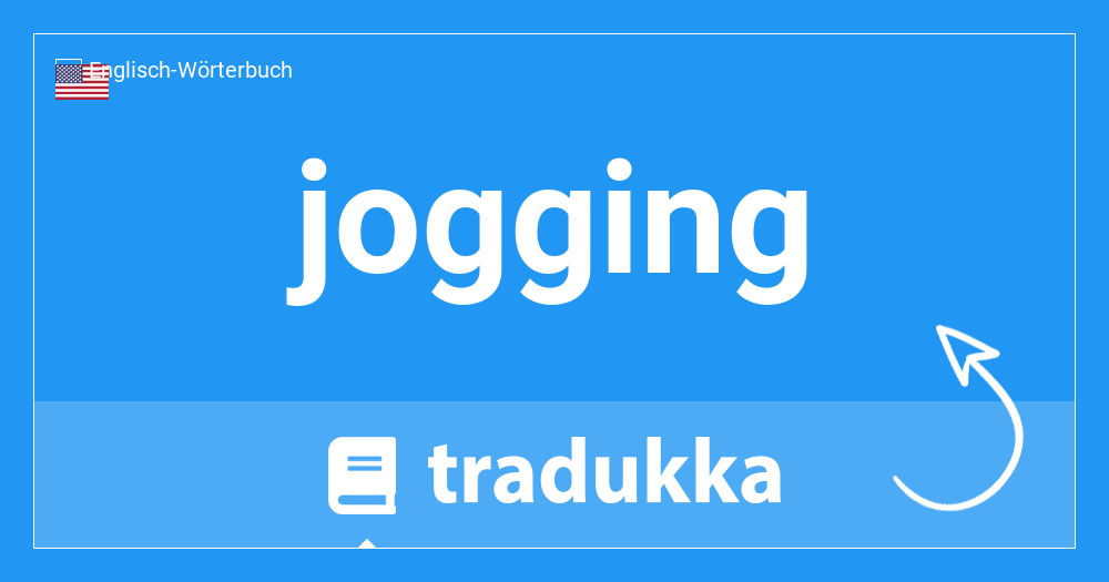 Was heißt jogging auf Deutsch? Joggen | Tradukka