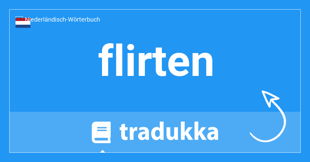 flirten - Niederländisch-Deutsch Übersetzung | PONS