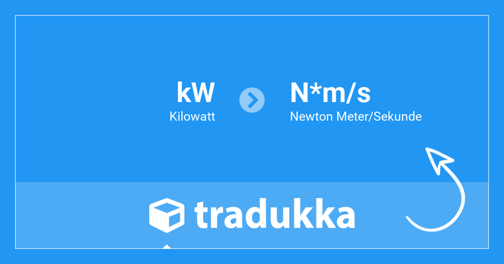 Kilowatt (kW) in Newton Meter/Sekunde (N*m/s) umrechnen | Tradukka