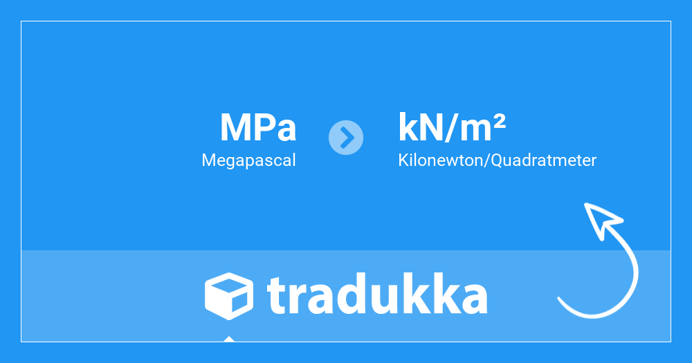 Megapascal (MPa) in Kilonewton/Quadratmeter (kN/m²) umrechnen | Tradukka