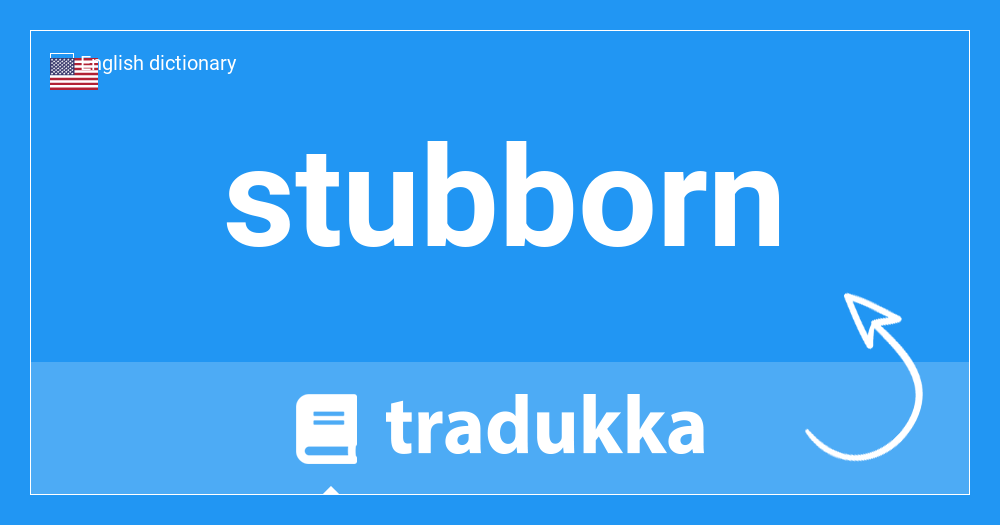 What is stubborn in Spanish? obstinada