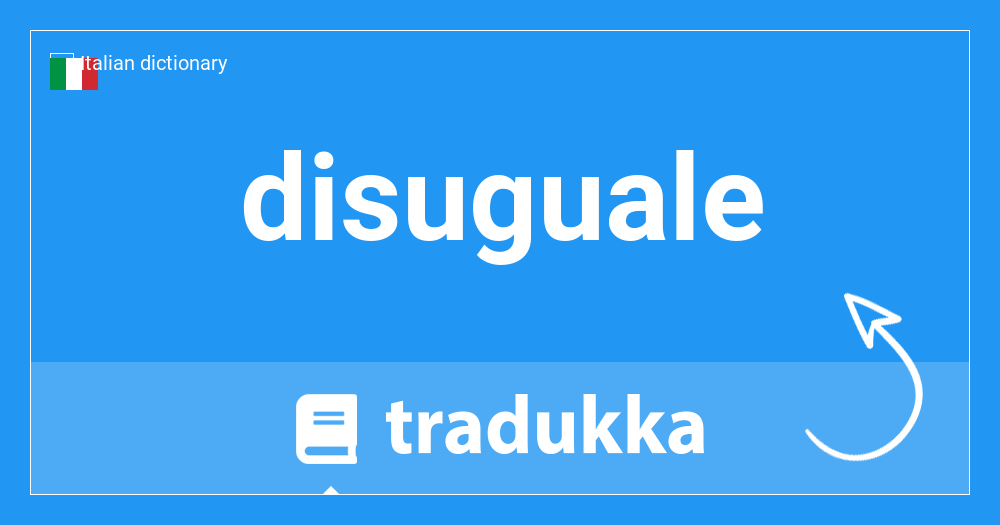 What is disuguale in Portuguese? t desigual | Tradukka