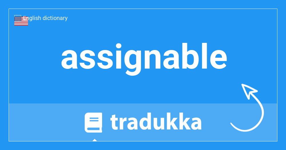 assignable by someone