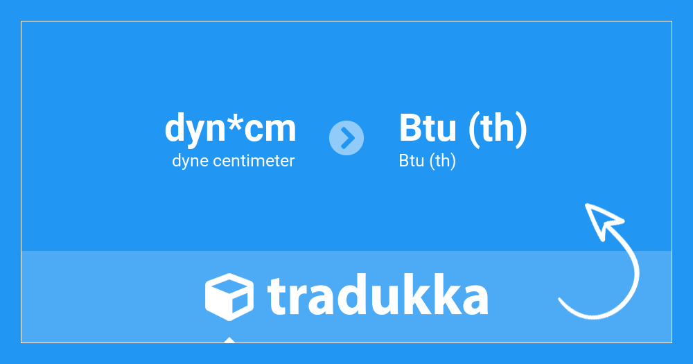 Convert dyne centimeter (dyn*cm) to Btu (th) (Btu (th)) | Tradukka