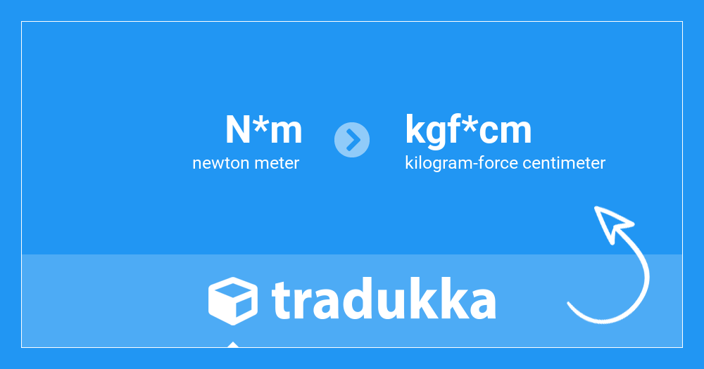 Convert newton meter (N*m) to kilogram-force centimeter (kgf*cm) | Tradukka