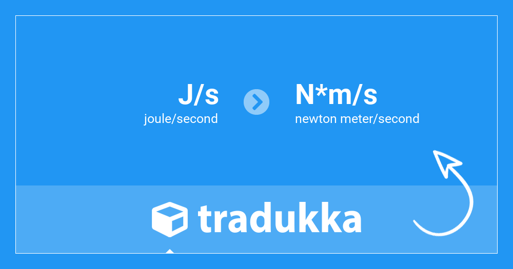 Convert joule/second (J/s) to newton meter/second (N*m/s) | Tradukka