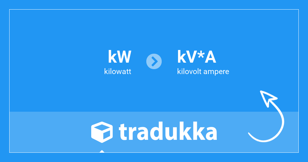 Convert kilowatt (kW) to kilovolt ampere (kV*A) | Tradukka