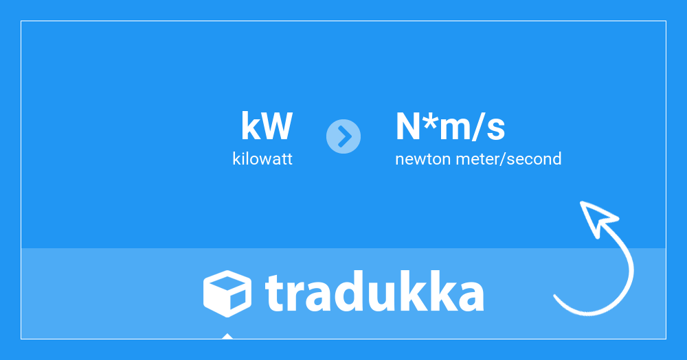 Convert kilowatt (kW) to newton meter/second (N*m/s) | Tradukka