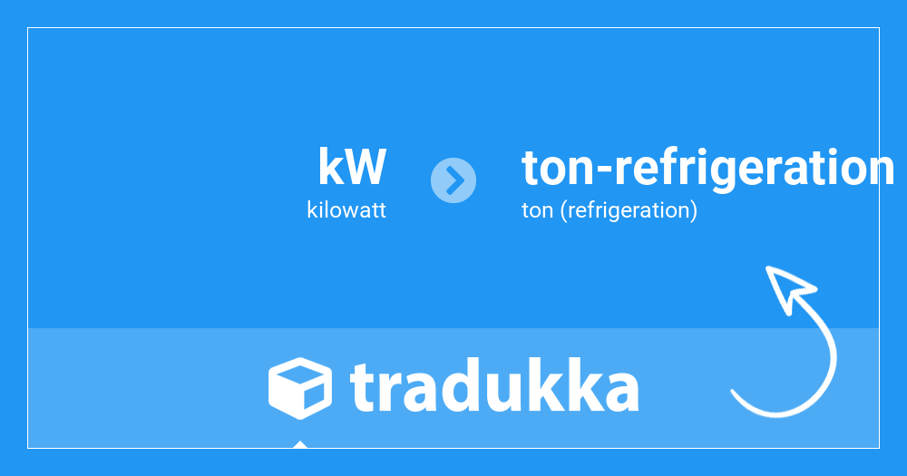 Convert kilowatt to ton (refrigeration) (ton-refrigeration) | Tradukka