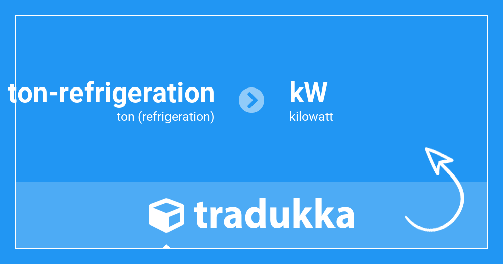 Convert ton (refrigeration) (ton-refrigeration) to kilowatt (kW) | Tradukka