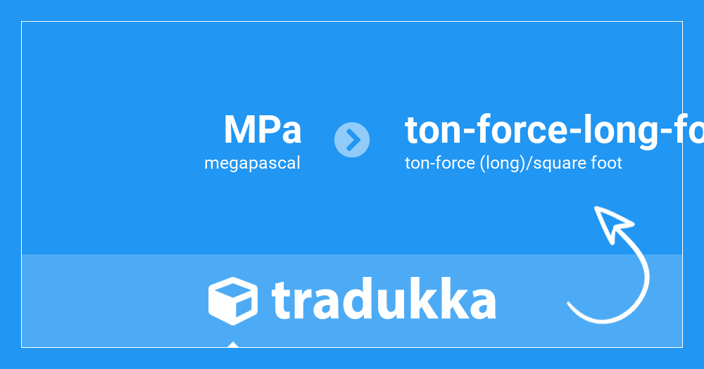 hat Konkurrence bekendtskab Convert megapascal (MPa) to ton-force (long)/square foot (ton-force-long-foot²)  | Tradukka