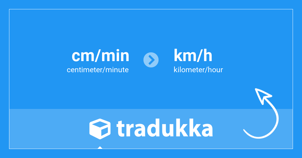 Convert centimeter/minute (cm/min) to kilometer/hour (km/h) | Tradukka