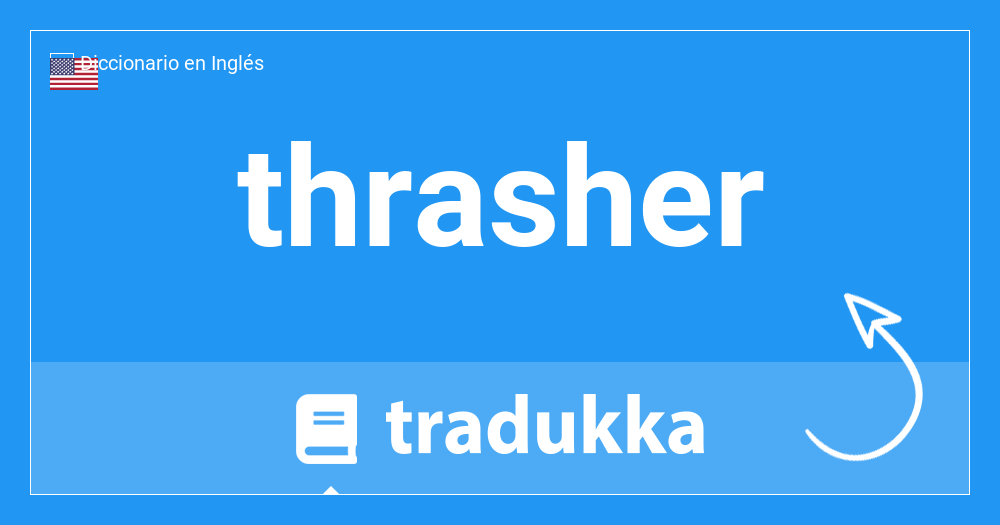Qué es thrasher en Español? Thrasher | Tradukka