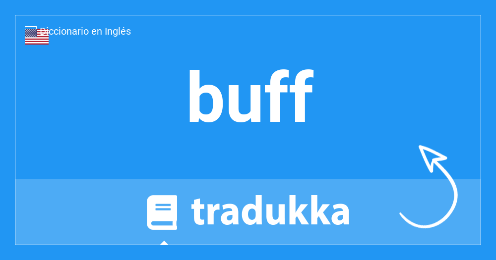 Qué es buff en Español? Buff | Tradukka
