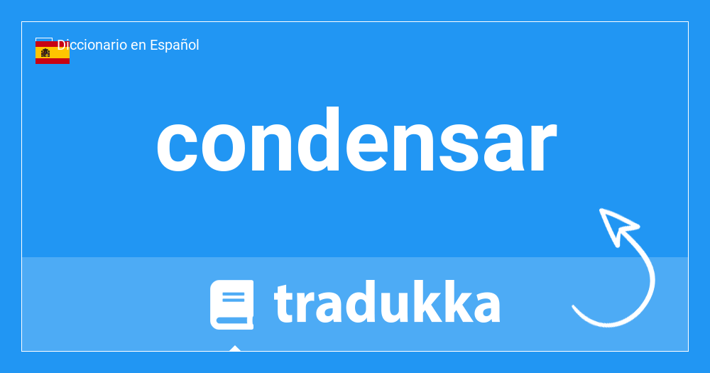 Qué es condensar? | Tradukka