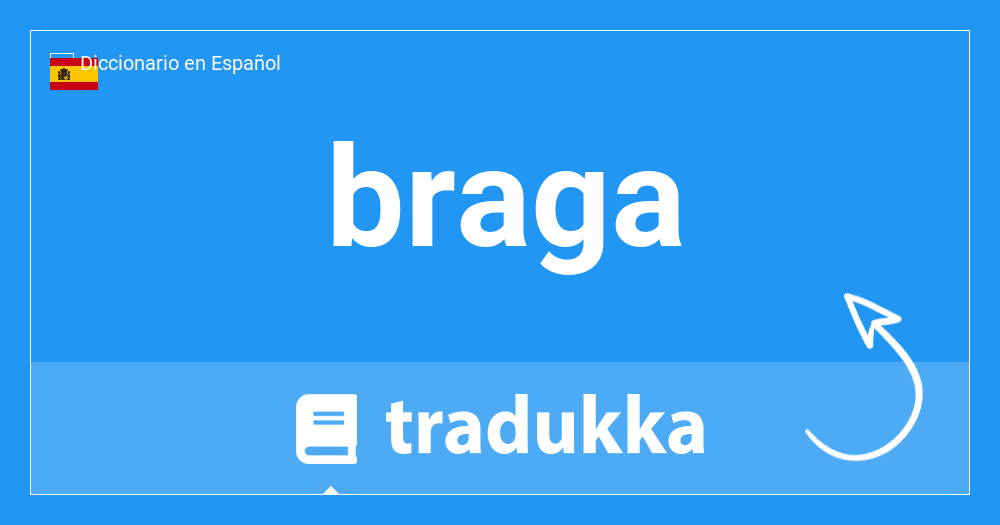 Qué es braga en Portugués? Braga | Tradukka