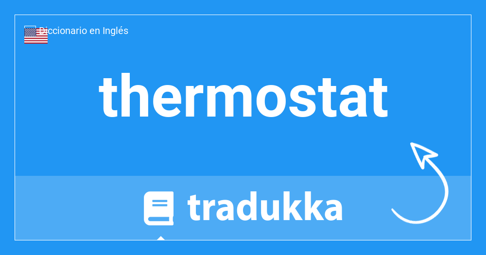 Qué es thermostat en Español? termostato | Tradukka