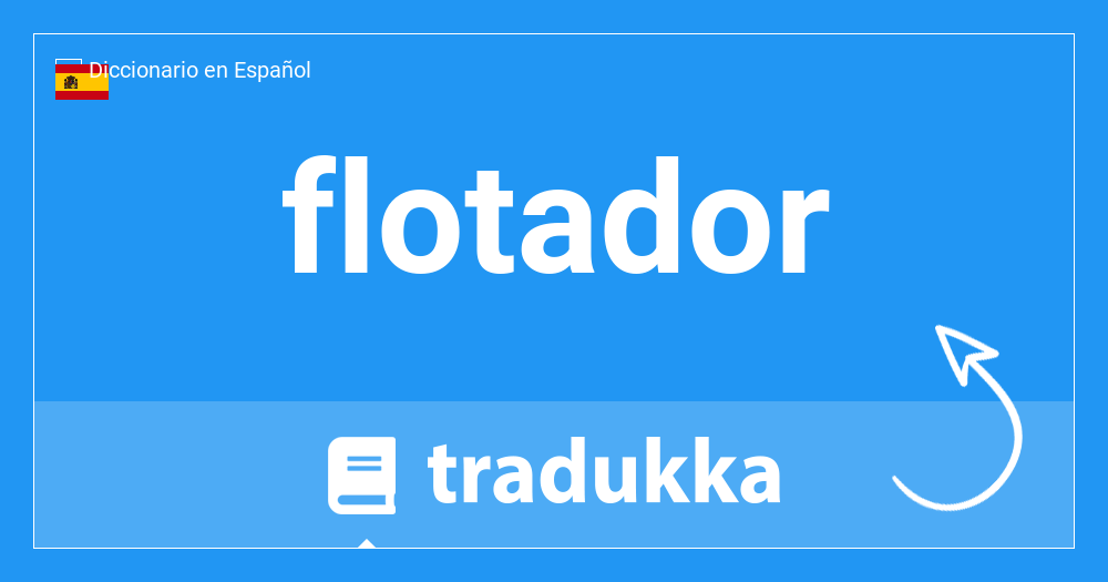 Qué es flotador en Inglés? float | Tradukka
