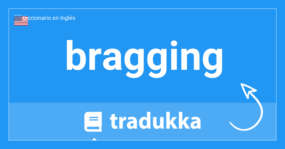 Qué es bragging en Español? alardear | Tradukka