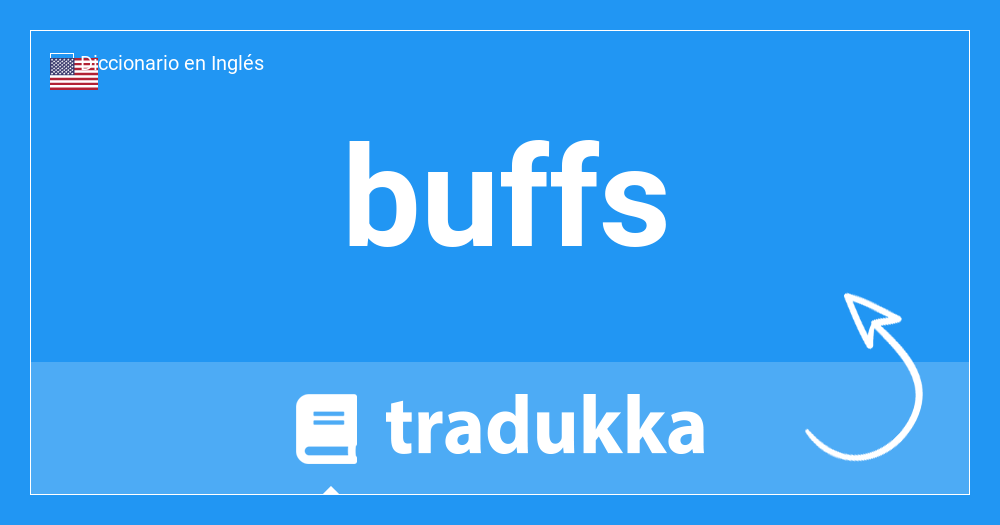 Qué es buffs en Español? aficionados a la | Tradukka