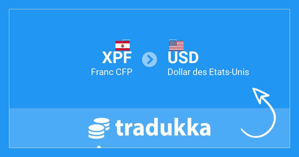 Convertir Franc CFP (XPF) en Dollar des Etats-Unis (USD) | Tradukka