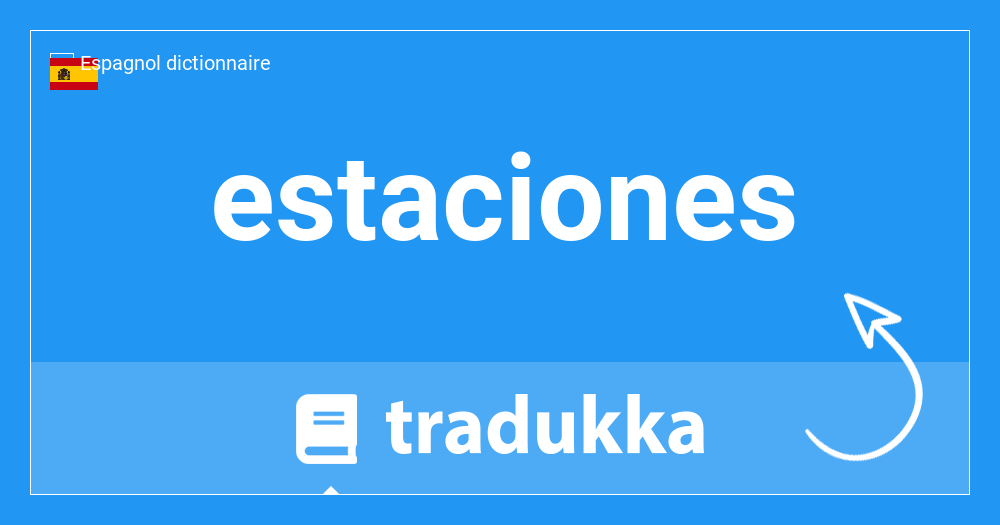 Que signifie estaciones en Catalan? estacions de | Tradukka