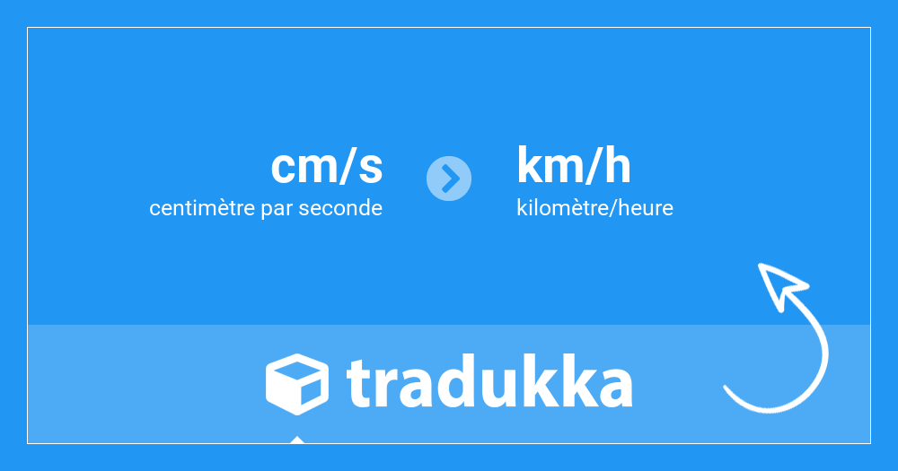 Convertir centimètre par seconde (cm/s) en kilomètre/heure (km/h) | Tradukka