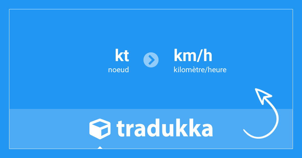 Convertir noeud (kt) en kilomètre/heure (km/h) | Tradukka