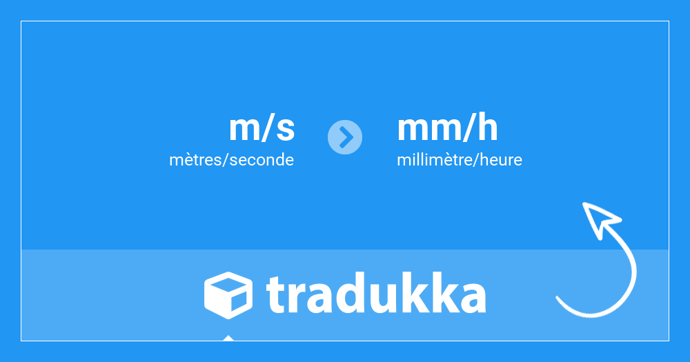 Convertir mètres/seconde (m/s) en millimètre/heure (mm/h) | Tradukka