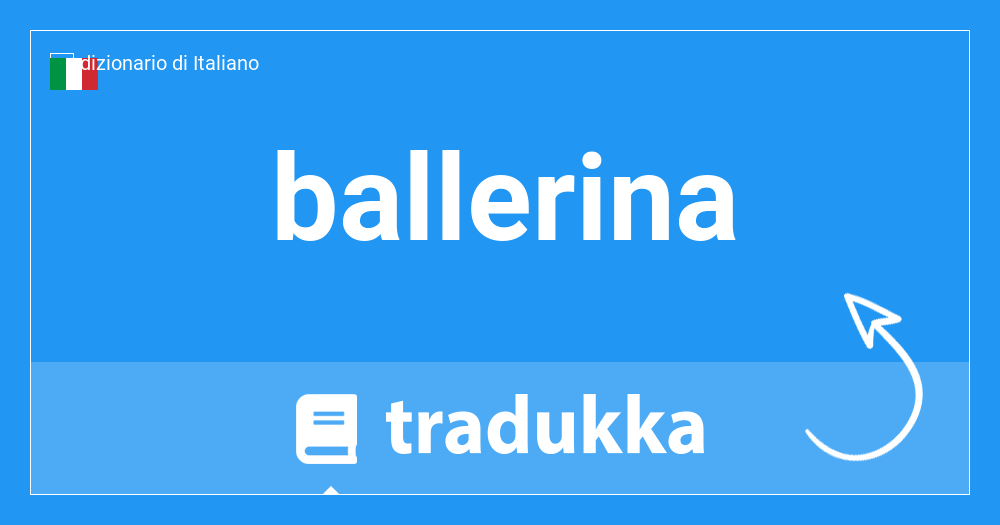 Come si dice ballerina in Inglese? ballerina | Tradukka