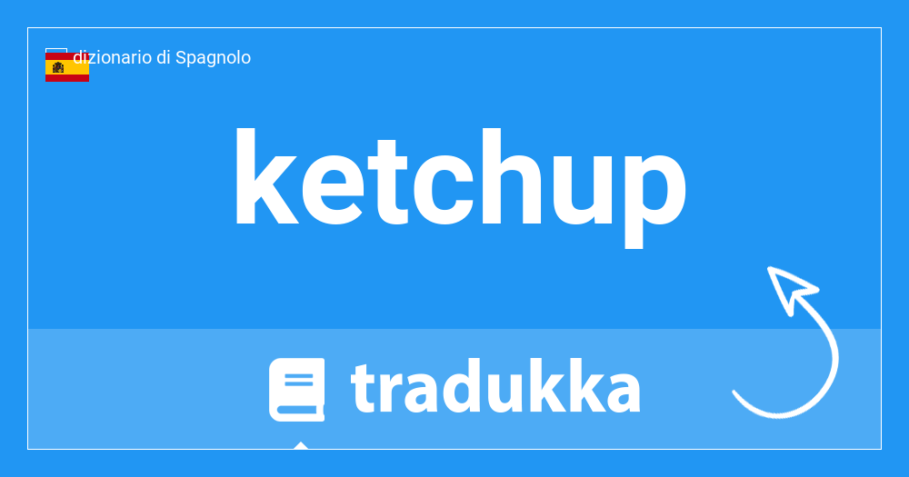 Come si dice ketchup in Olandese? ketchup | Tradukka