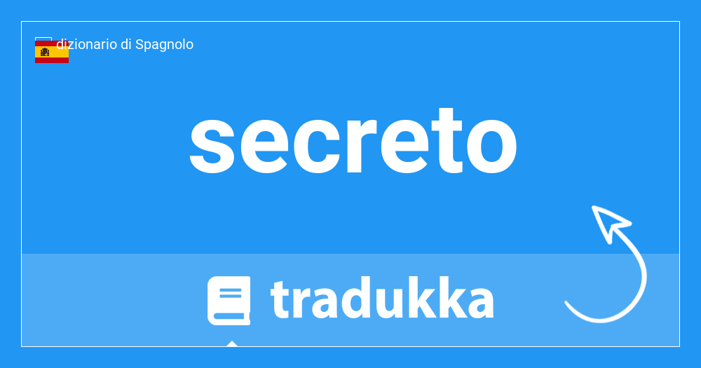 Come si dice secreto in Italiano? segreto | Tradukka