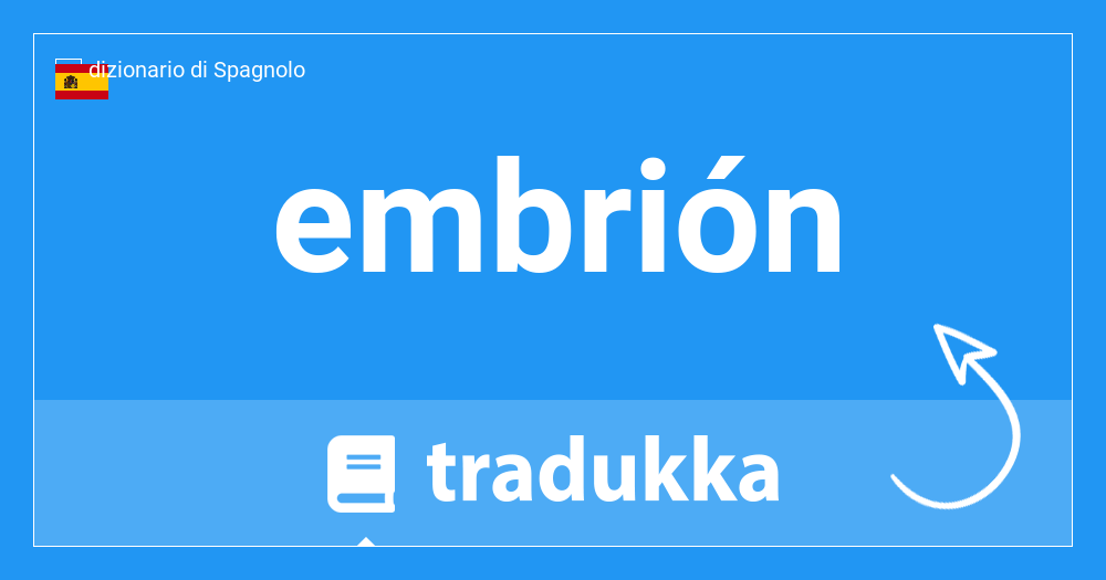 Come si dice embrión in Catalano? embrió | Tradukka
