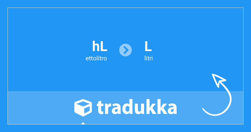 Converti ettolitro (hL) in litri (L) | Tradukka