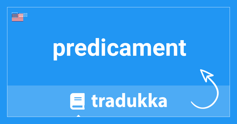 Predicamentとは何ですか Tradukka