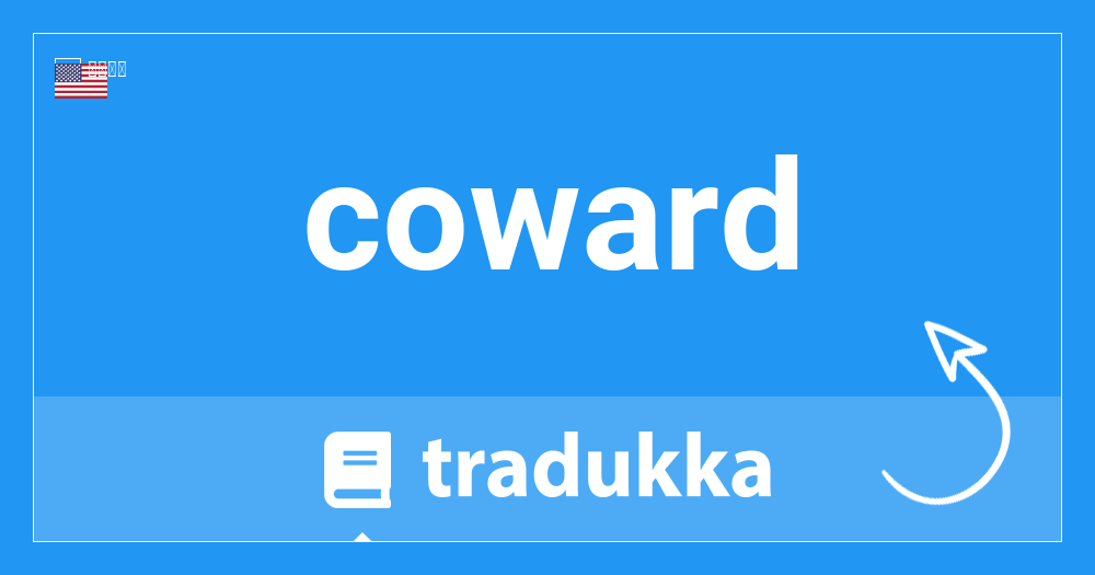 Cowardはポルトガル語で何ですか Covarde Tradukka