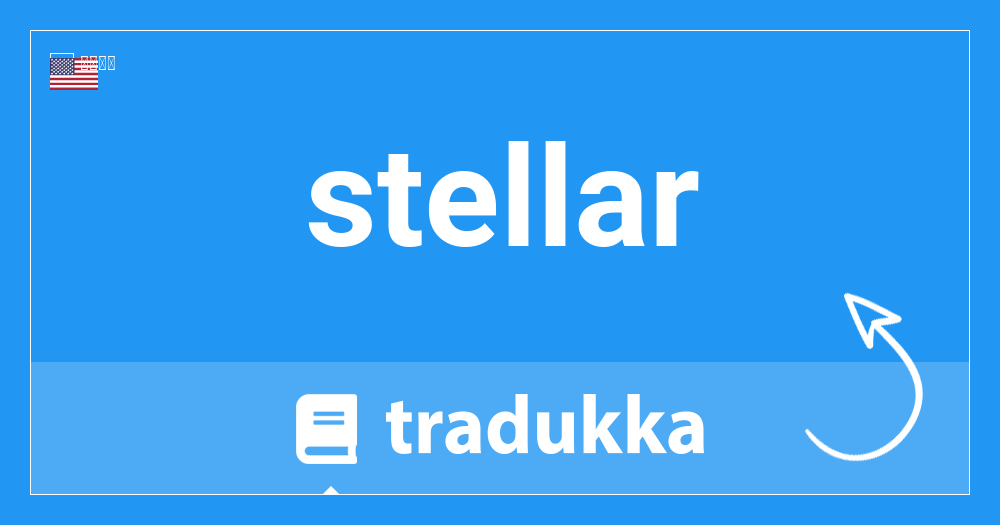 Stellarはフランス語で何ですか Stellaire Tradukka