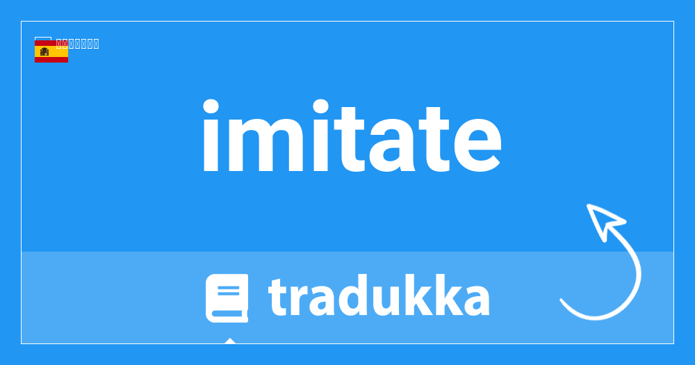 Imitateは英語で何ですか Imitate Tradukka
