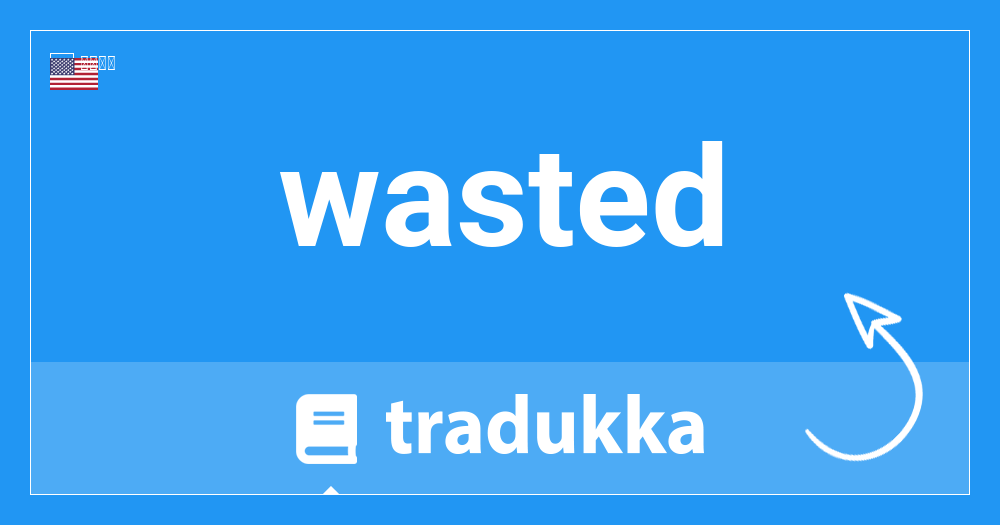 Wastedはインドネシア語で何ですか Terbuang Tradukka