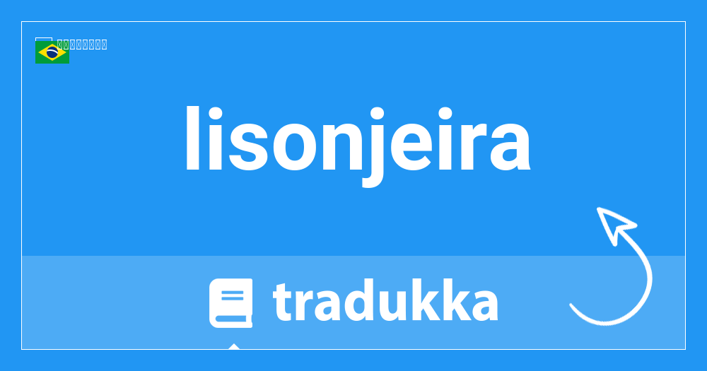 Lisonjeiraは英語で何ですか Flattering