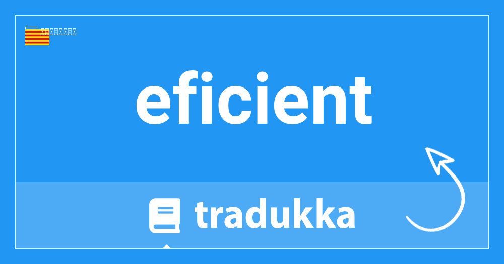 Eficientは英語で何ですか Efficiently Tradukka