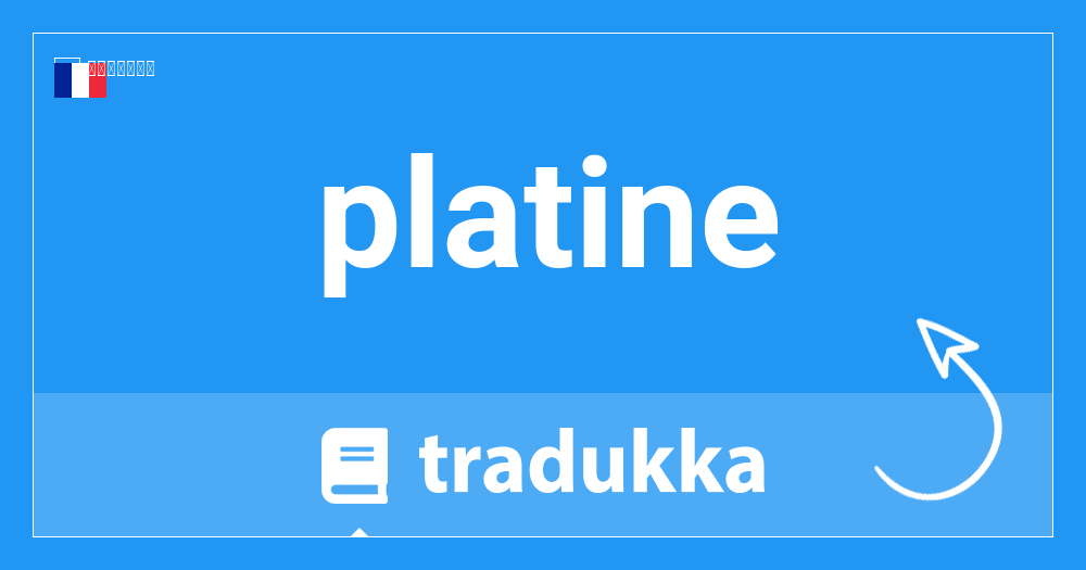 platineとは何ですか？ | Tradukka