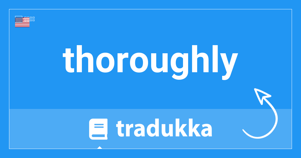 Thoroughlyとは何ですか Tradukka