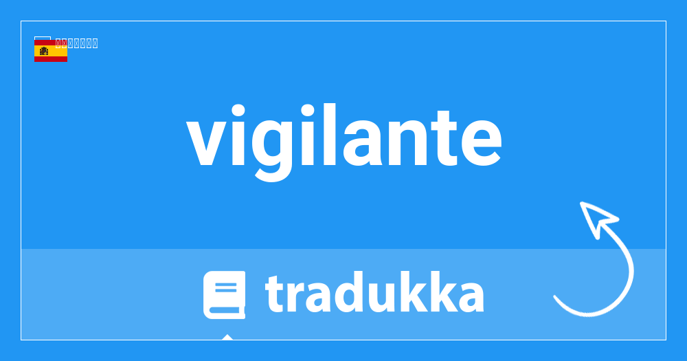Vigilanteとは何ですか Tradukka