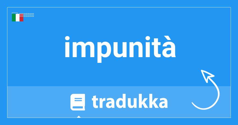 Impunitaは英語で何ですか Impunity Tradukka