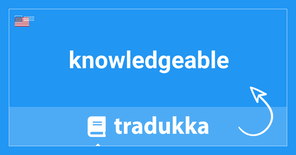 Knowledgeableはスペイン語で何ですか Bien Informado Tradukka