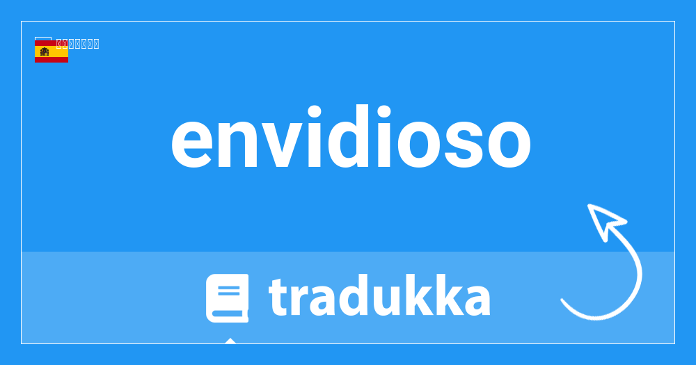 Envidiosoは英語で何ですか Envious Tradukka