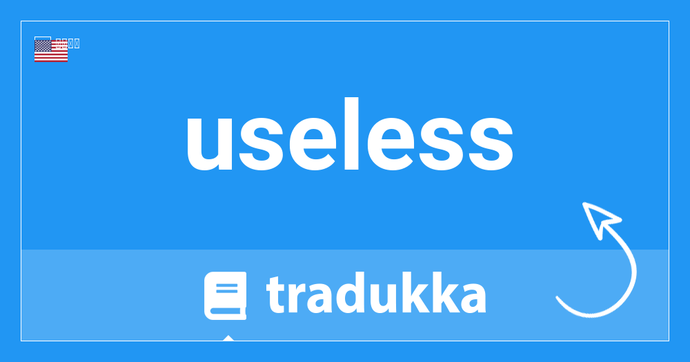 Uselessはドイツ語で何ですか Nutzlos Tradukka